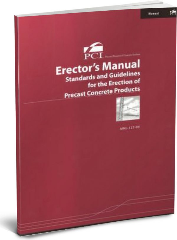 Erectors Manual Standards and Guidelines for the Erection of Precast Concrete Products